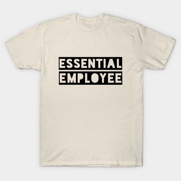 Essential employee T-Shirt by halazidan